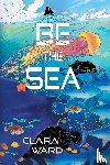 Ward, Clara - Be the Sea