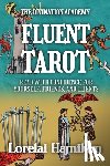 Hamilton, Lorelai - Fluent Tarot: Read with Confidence for Yourself, Friends, and Clients