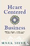 Silver, Mark - Heart-Centered Business