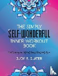 Slater, Judy E. - The Simply Self-Wonderful Inner Workout Book