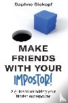 Dickopf, Daphne - Making Friends with Your Imposter! A Guide to Unlocking Your Hidden Superpower