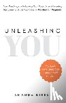 Riffee, Amanda - Unleashing You: Your Roadmap to Unlocking Your Potential and Creating the Career and Life You Crave - No Burnout Required!