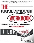Nedelcu, Andrei - The Codependency Recovery Workbook