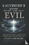 Charnock, Stephen - Calvinism's Answer to the Problem of Evil