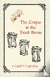 Tajemna, Colette - The Corpse in the Trash Room