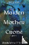 White, Madeleine F. - Maiden Mother Crone