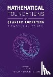 Lee, Peter, Yu, James, Cheng, Ran - Mathematical Foundations of Quantum Computing