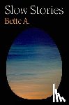 Adriaanse, Bette - Slow Stories
