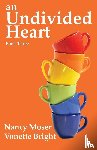 Moser, Nancy - An Undivided Heart