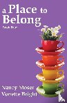 Moser, Nancy, Tbd - A Place to Belong