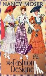 Moser, Nancy - The Fashion Designer