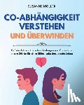 Möller, Susanne - Möller, S: Co-Abhängigkeit Verstehen Und Überwinden