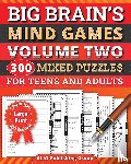Alio Publishing Group - Big Brain's Mind Games Volume Two 300 Mixed Puzzles for Teens and Adults