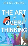 Zheng, Ellen - The Art of Overthinking