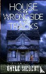 Siebert, Gayle - House on the Wrong Side of the Tracks