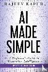 Kapur, Rajeev - AI Made Simple