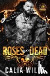 Wilde, Calia - Roses Are Dead: Skilletsville Destroyers MC Book #3