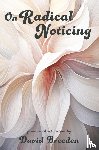 Breeden, David - On Radical Noticing
