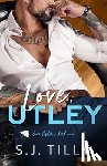 Tilly, S. J. - Love, Utley: Love Letters Book One