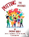 Sizemore, Terrie - Putting the Pictures in Picture Books