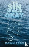 Leas, Dawn - The Sin of Being Okay