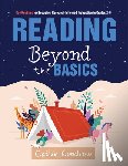 Goodrow, Catlin - Reading Beyond the Basics: Key Routines for Engaging, Research-Informed Instruction in Grades 2-6 (Practical Methods for Effective Reading Instruction