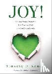 Kanold, Tmothy D. - Joy!: Growing Strong Throughout Your Seasons of Life as a Teacher and Leader (Write Your Personal Joy Story.)