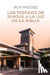 Rhodes, Ron - Los Testigos de Jehová a la luz de la Biblia