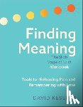 Kessler, David - Kessler, D: Finding Meaning: The Sixth Stage of Grief Workbo