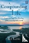 Karns, Ted - A Compounding Life: Lessons in Long-Term Thinking from a Leading Endowment