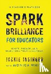 Insinger, Jackie - Spark Brilliance for Educators: Spark Brilliance for Educators