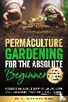 All We Need Publishing, Beckham, Josie - Permaculture Gardening for the Absolute Beginner