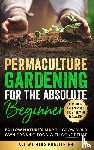 All We Need Publishing, Beckham, Josie - All We Need Publishing: Permaculture Gardening for the Absol