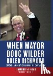 Norman, Linwood - Norman, L: When Mayor Doug Wilder Ruled Richmond
