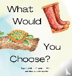 Raposo, Caroline M - What Would You Choose?