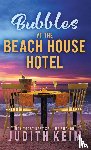 Keim, Judith - Bubbles at The Beach House Hotel