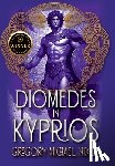 Nixon, Gregory Michael - Diomedes in Kyprios: Second Edition
