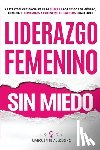 Allolding, Marguerite - Liderazgo Femenino Sin Miedo: 9 Estrategias Esenciales Para Superar Los Sesgos de Género, Construir Confianza y Potenciar Tu Carrera Como Líder
