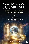 Miglani, Nisha - ASCEND TO YOUR COSMIC SELF