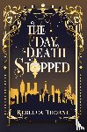 Thorne, Rebecca - The Day Death Stopped
