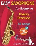 Udartseva, Avgusta - Easy Saxophone for Beginners: Theory, Practice and 55 Songs. For Kids 12+ and Adults. With Online Video and Audio