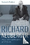 Forrester, Stephen A. - Richard Neuberger: Oregon Politics and the Making of a Us Senator