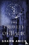 Amick, Shawn - The Cruelty of Magic