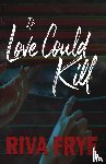 Frye, Riva - If Love Could Kill