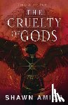Amick, Shawn - The Cruelty of Gods