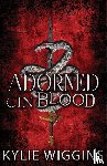 Wiggins, Kylie - Adorned in Blood
