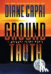Capri, Diane - Ground Truth Large Print Hardcover Edition: A Michael Flint Novel