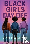 Williams, Leah T. - Black Girls Day Off