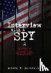 Jursinski, Kevin F. - Interview With A Spy: Revelations on the John F. Kennedy Assassination and the Impact on My Generation of Young Americans