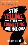 Khang, Carrie - Stop Yelling, Start Connecting with Your Child